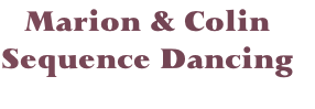 Marion & Colin 
Sequence Dancing 
